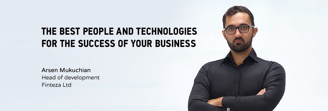 The best people and Finteza technologies — for the success of your business The best people and Finteza technologies — for the success of your business